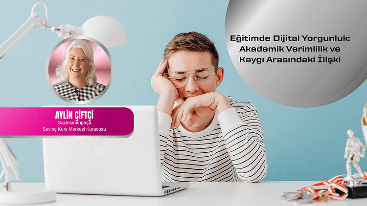 aylin-çiftçi-eğitimde-dijital-yorgunluk-r